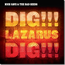 Nick Cave & The Bad Seeds – Dig!!!! Lazarus, Dig!!!!